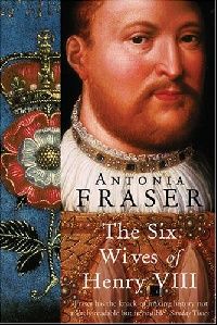 Fraser, Antonia Six wives of henry viii (   ) 