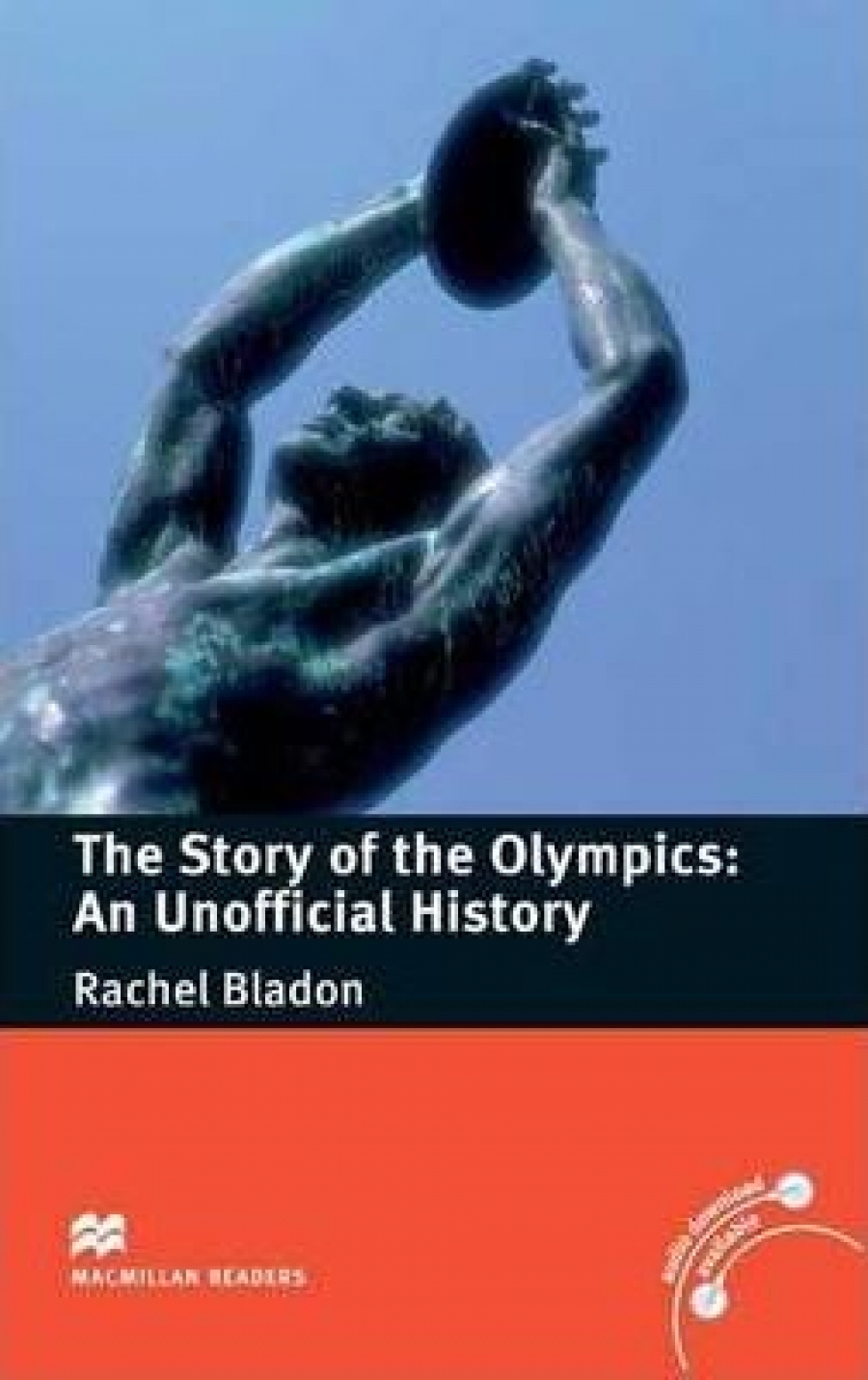 Rachel Bladon The Story of the Olympics: An Unofficial History 