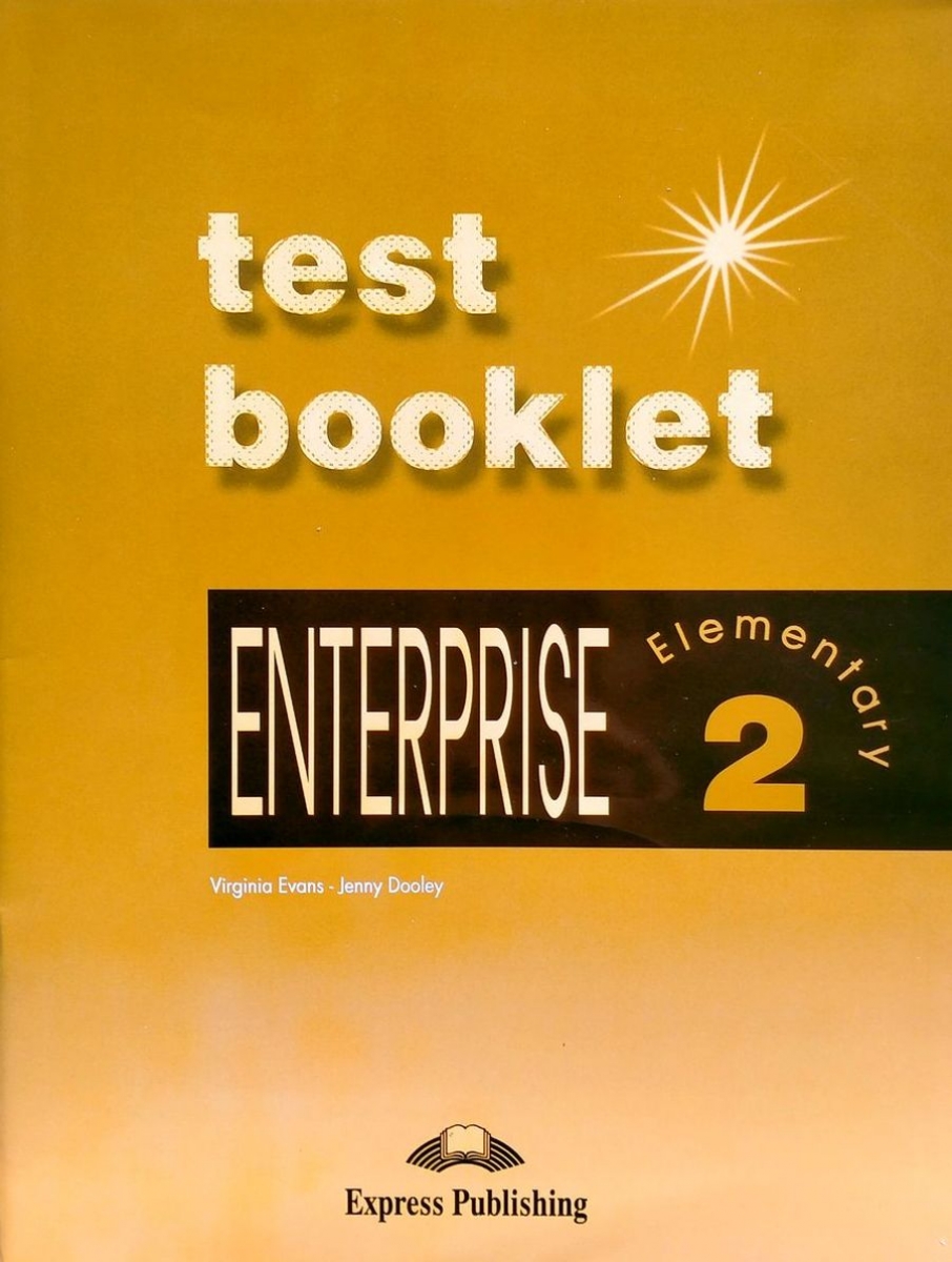 Virginia Evans, Jenny Dooley Enterprise 2. Test Booklet. Elementary.      