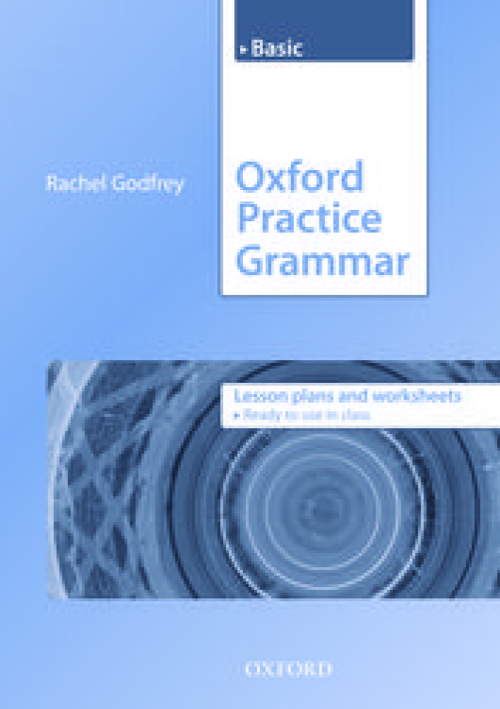 Mark Harrison, George Yule, Norman Coe, Ken Paterson, John Eastwood Oxford Practice Grammar Basic Lesson Plans and Worksheets 