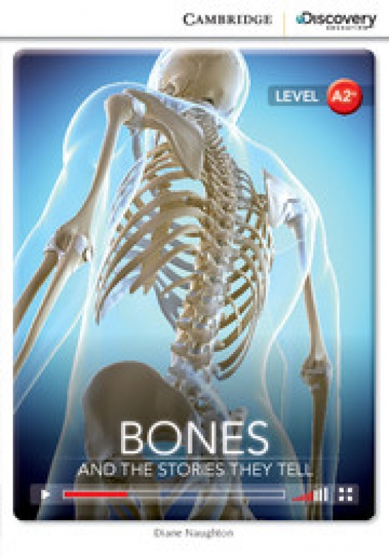 Diane Naughton Cambridge Discovery Education Interactive Readers (A2+) Low Intermediate Bones: And the Stories They Tell (Book with Online Access) 