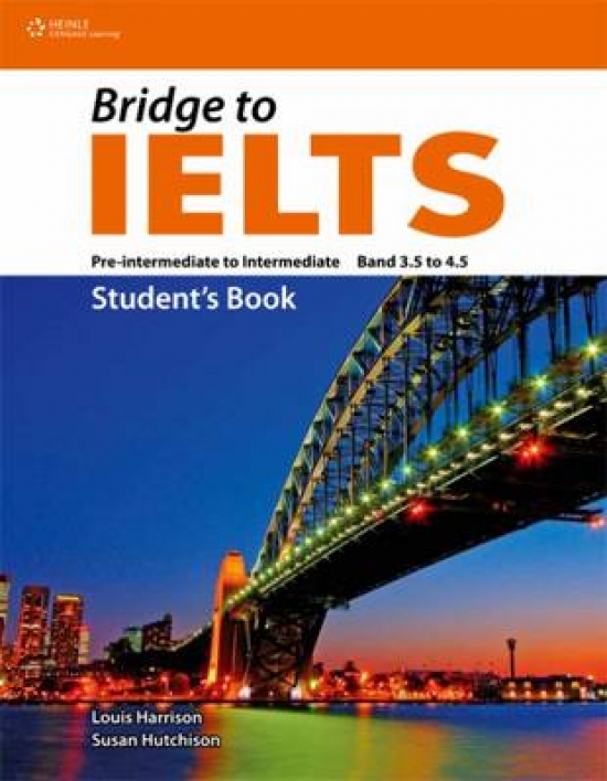 Louis Harrison, Susan Hutchinson Bridge to IELTS Bands 3,5 - 4,5 Students Book 