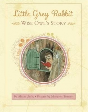 Uttley, Alison Little Grey Rabbit: Wise Owl's Story 