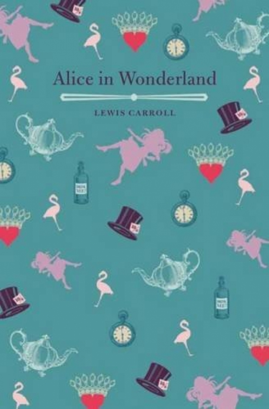   Alices Adventures in Wonderland and Through the Looking Glass 
