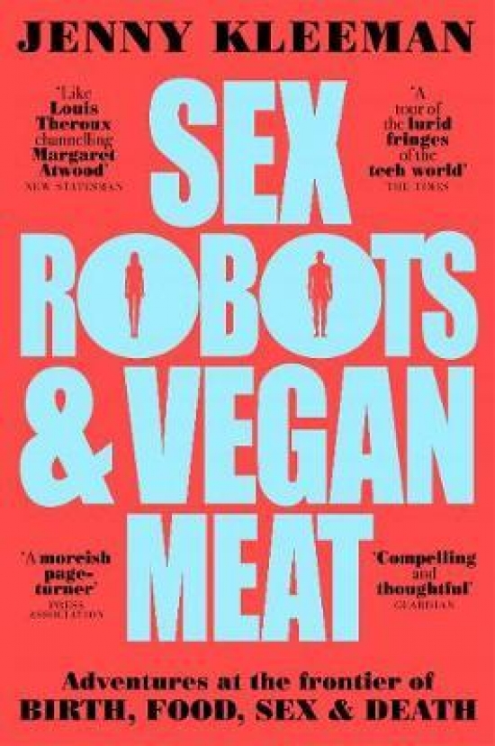 Kleeman, Jenny Sex Robots & Vegan Meat 