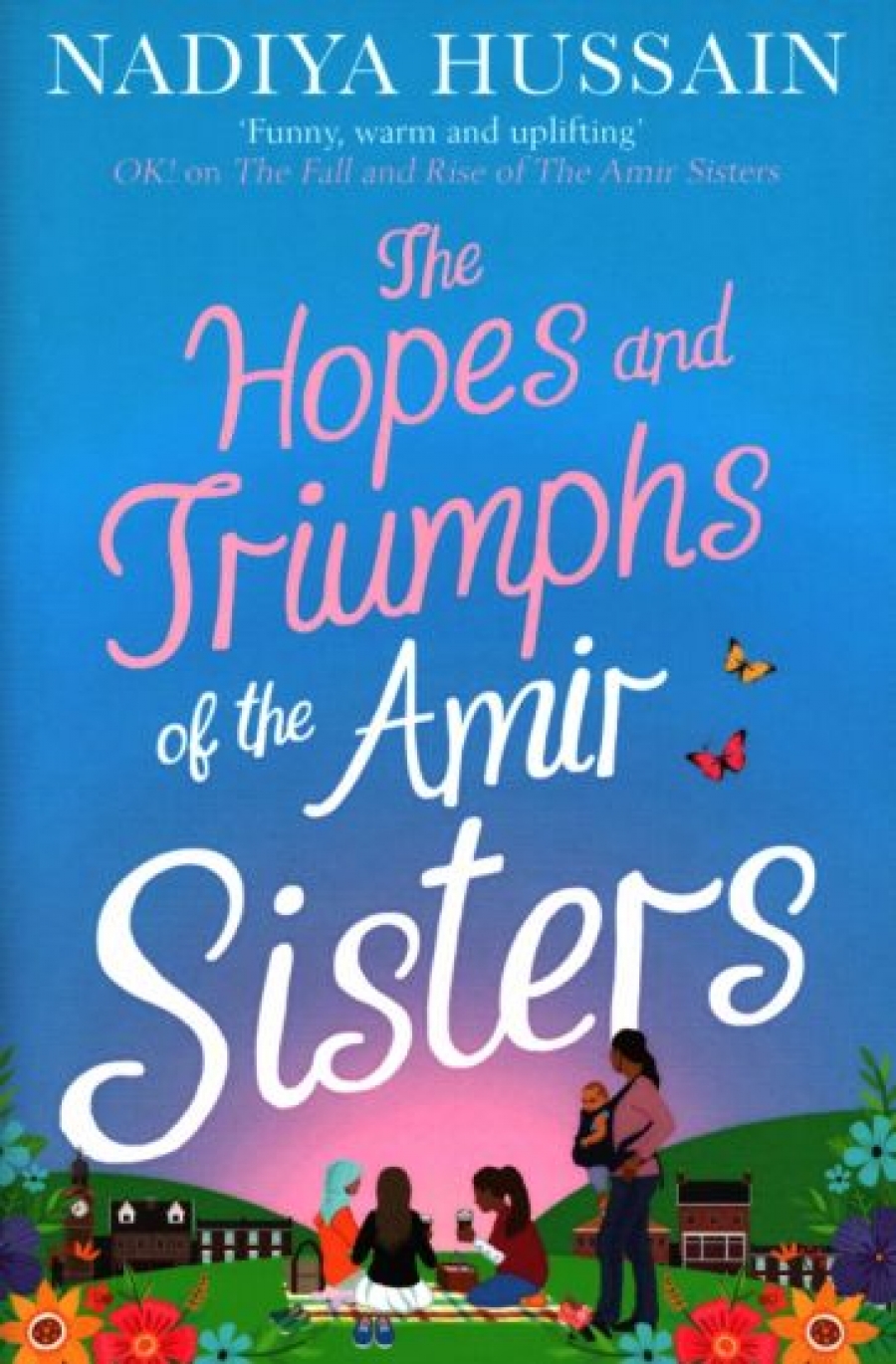 Hussain Nadiya The Hopes and Triumphs of the Amir Sisters 