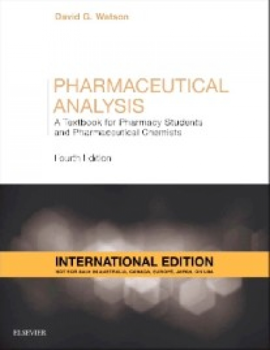 Watson, David G. Pharmaceutical Analysis: A Textbook for Pharmacy Students and Pharmaceutical Chemists 4E IE 