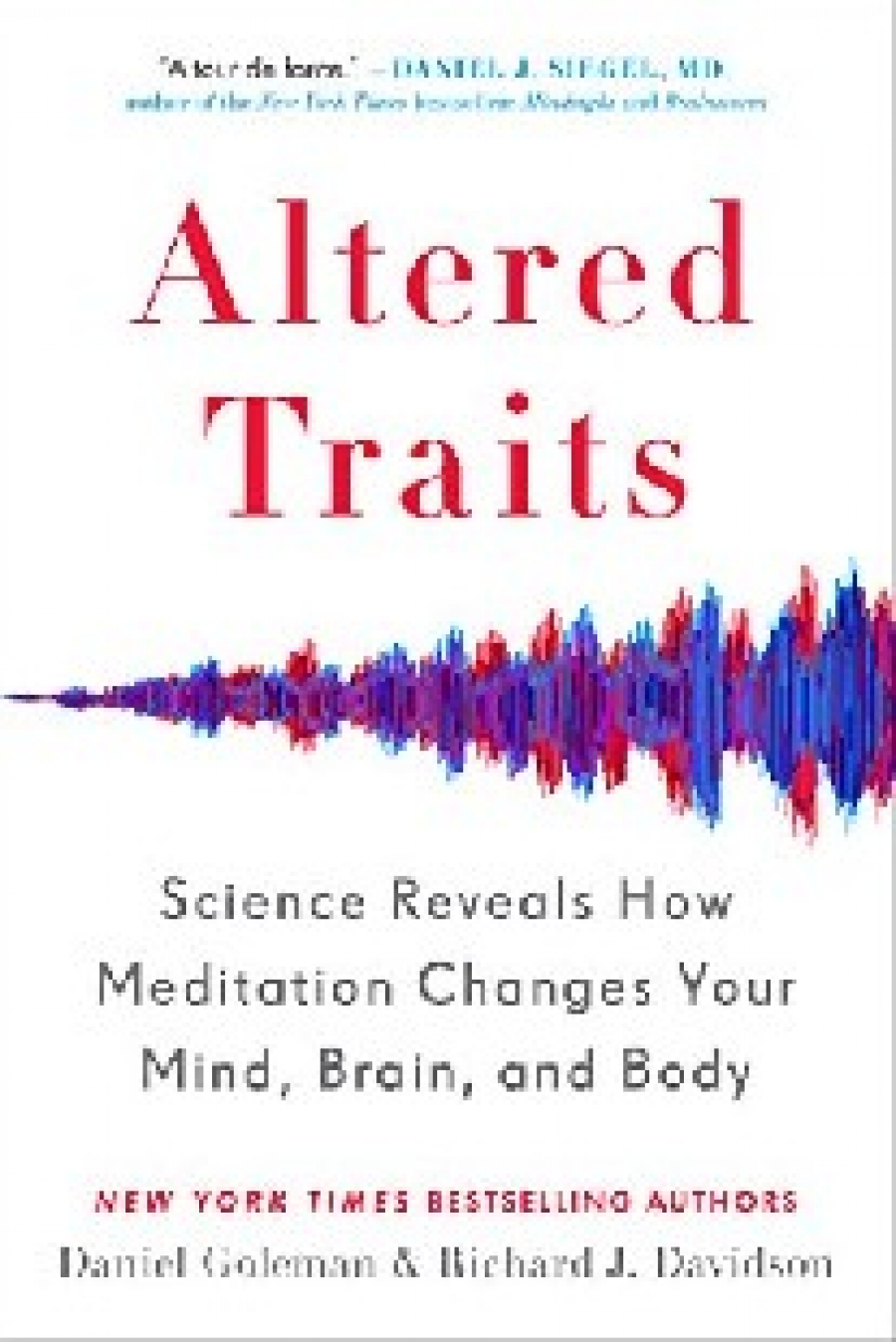 Goleman Daniel, Davidson Richard J. Altered Traits: Science Reveals How Meditation Changes Your Mind, Brain, and Body 