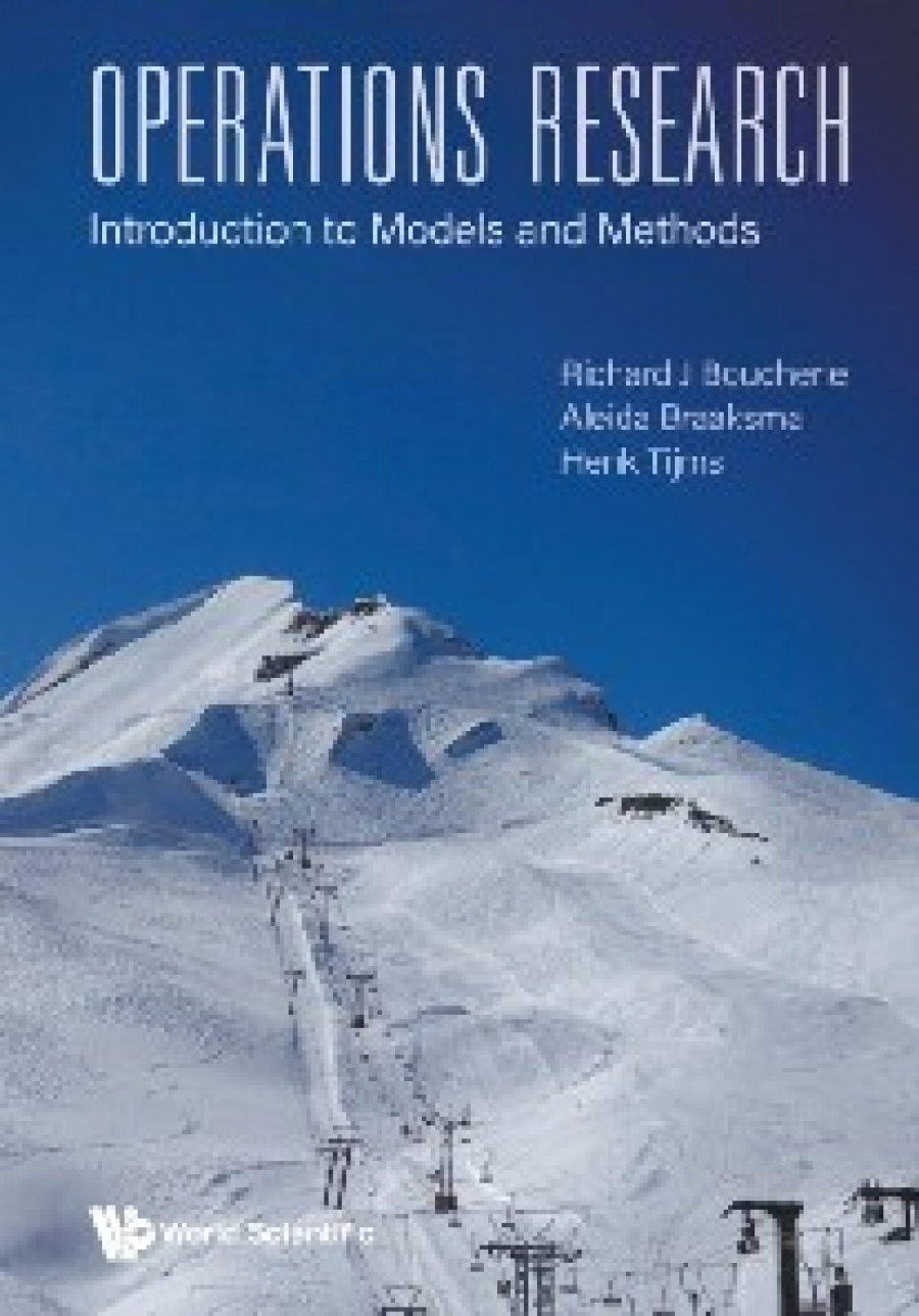 Richard J Boucherie, Aleida Braaksma, Henk Tijms Operations Research: Introduction to Models and Methods 