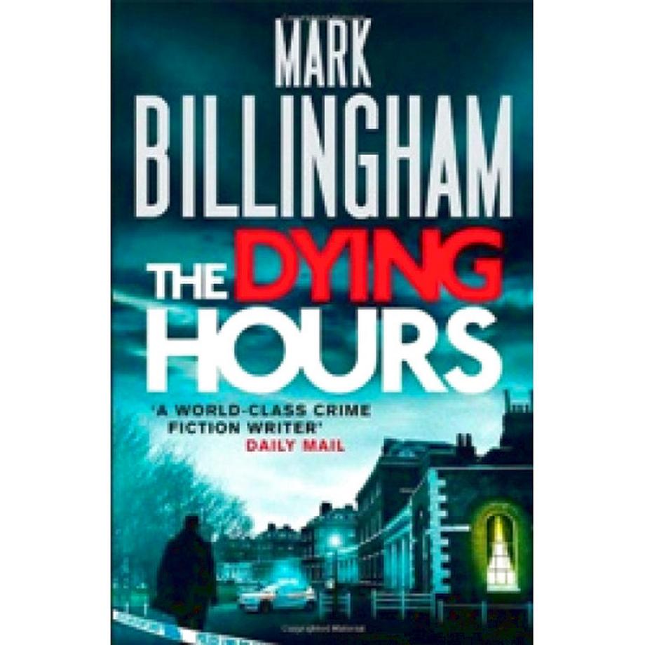 M., Billingham The Dying Hours (Tom Thorne Novels) 