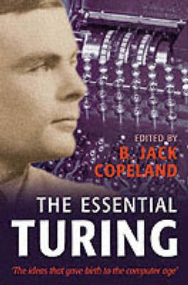 Copeland, B. Jack. The Essential Turing 