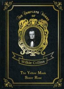 Collins W. The Yellow Mask  & Sister Rose 