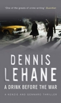 Dennis, Lehane A Drink Before the War 