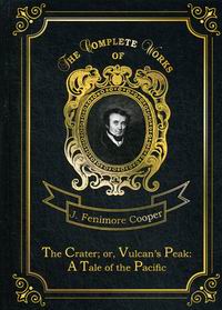 Cooper J.F. The Crater; or, Vulcans Peak: A Tale of the Pacific 