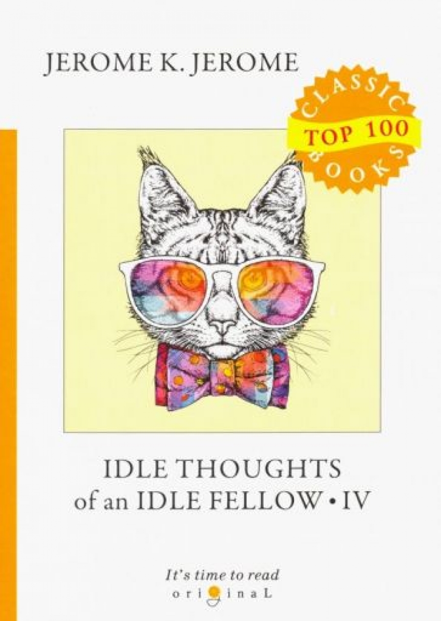 Jerome K.J. Idle Thoughts of an Idle Fellow IV 