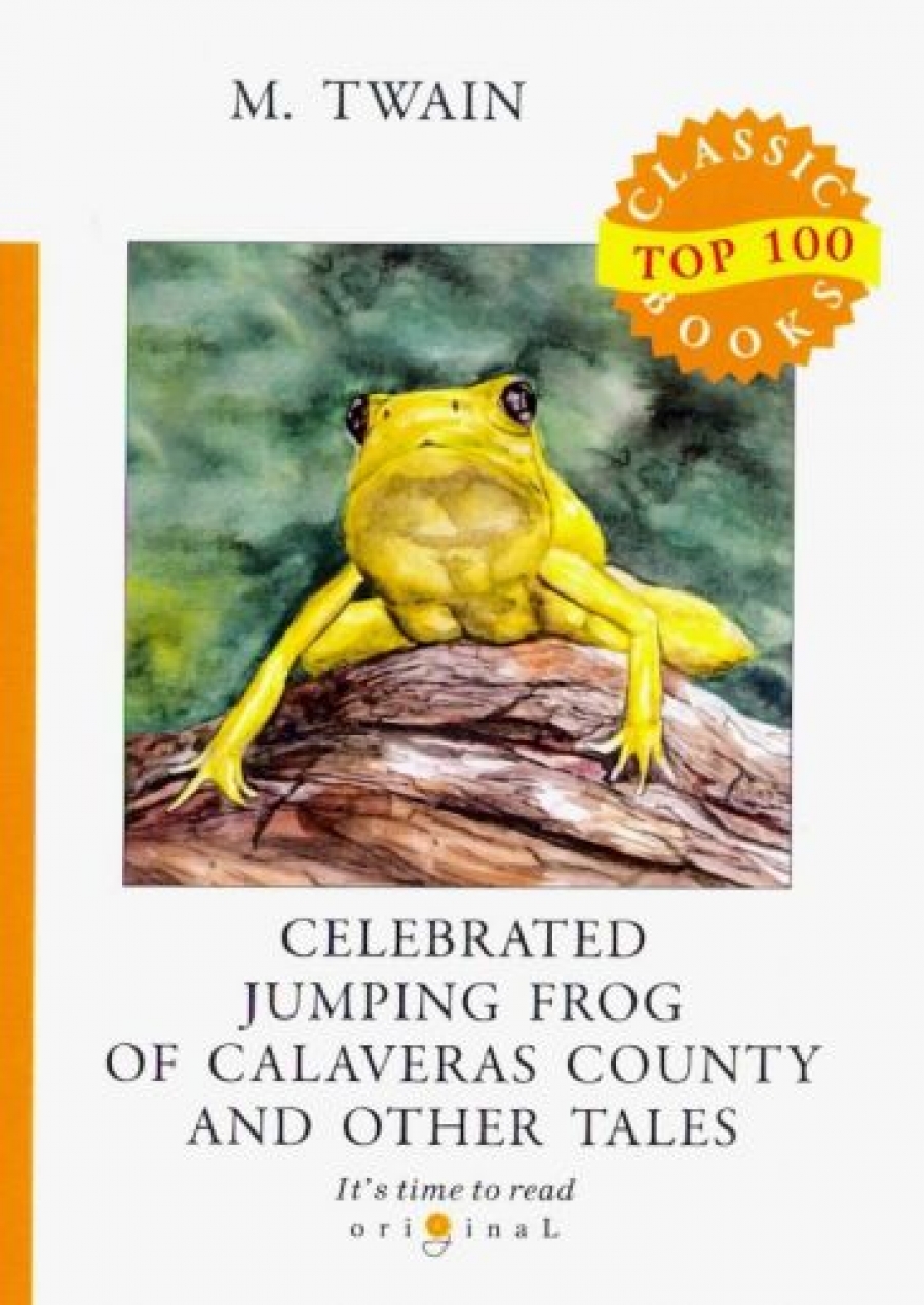 Twain M. Celebrated Jumping Frog of Calaveras County and Other Tales 
