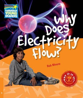 Rob Moore Factbooks: Why is it so? Level 6 Why Does Electricity Flow? 