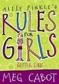 Meg, Cabot Allie Finkle's Rules for Girls 5: Glitter Girls 