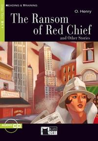 O. Henry Retold by Gina D. B. Clemen Activities by Matt Renzi Reading & Training Step 2: The Ransome of Red Chief & Other Stories + Audio CD 