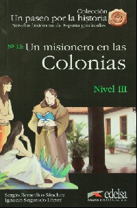 S. Remedios y I. Segurado Un paseo por la historia - Nivel 3 - Un misionero en las Colonias 