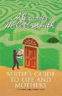 McCall Smith Alexander Bertie's Guide to Life and Mothers 