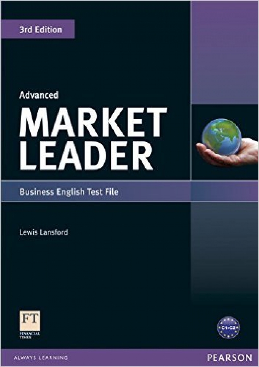 David Cotton, David Falvey and Simon Kent Market Leader 3rd Edition Advanced Test File 