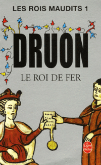 Druon, Maurice Les Rois maudits Tome 1 Le Roi de fer 