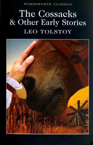 Leo, Tolstoy The Cossacks and Other Early Stories 