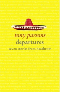 Parsons, Tony Departures: Seven Stories from Heathrow 