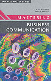 Wendy, Woolcott, Lysbeth; Unwin Mastering Business Communication 