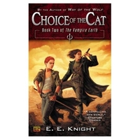Knight, E.E. Vampire Earth, Book 2: Choice of the Cat 