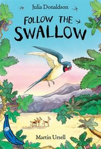 Donaldson, Julia Follow the Swallow   (illustr.) 