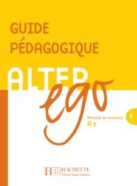 Beatrix Sampsonis, Annie Berthet, Catherine Hugot, V. Kizirian, Monique Waendendries Alter Ego 1 - Guide pedagogique 