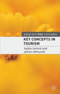 Edmunds, James; Lomine, Loykie Key Concepts in Tourism 