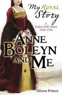 Alison, Prince My Royal Story: Anne Boleyn and Me 