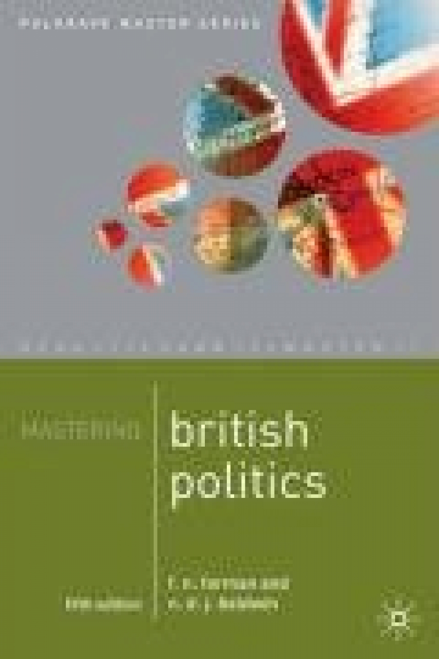 Forman F.; Baldwin N. Mastering British Politics 5ed 