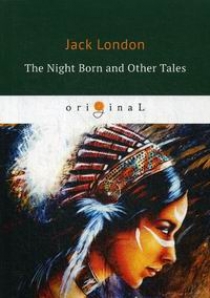 London J. The Night Born and Other Tales 