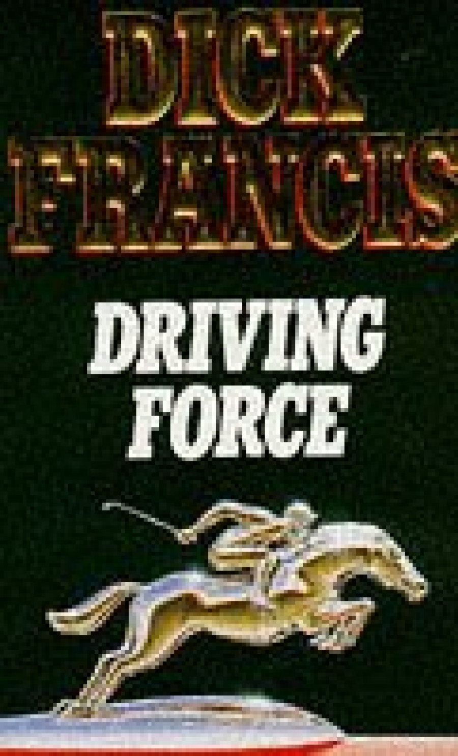 Francis, Dick Driving Force 