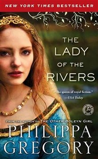 Gregory, Philippa Lady of the Rivers  (MM)  NY Times bestseller 