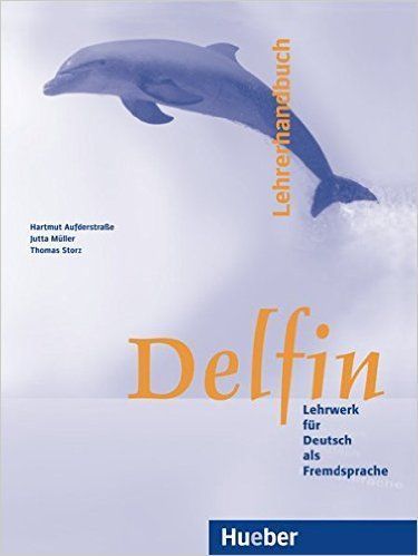 Thomas Storz, Jutta Muller, Hartmut Aufderstrase Delfin - Lehrerhandbuch 