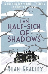 Alan, Bradley I Am Half-Sick of Shadows: Flavia de Luce Mystery (Ned) 