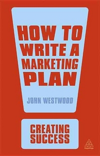John, Westwood How to Write a Marketing Plan 