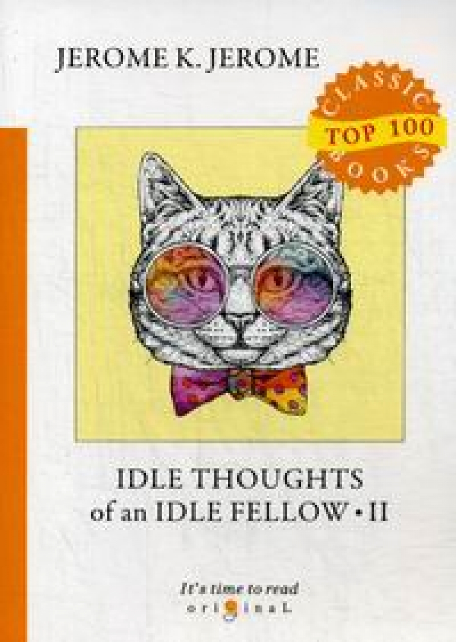 Jerome K.J. Idle Thoughts of an Idle Fellow II 