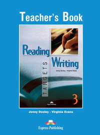 Virginia Evans.Jenny Dooley. Reading & Writing Targets 3. Teacher's Book.    