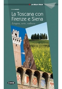 Cinzia Medaglia La Bella Italia: La Toscana con Firenze e Siena 