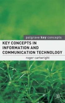 Cartwright Roger I. Key Concepts in Information and Communication Technology 