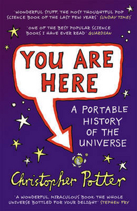 Christopher, Potter You Are Here: A Portable History of the Universe 