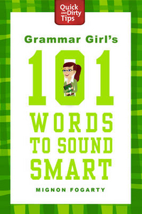 Fogarty M. Grammar Girl's 101 Words to Sound Smart (Quick and Dirty Tips) 