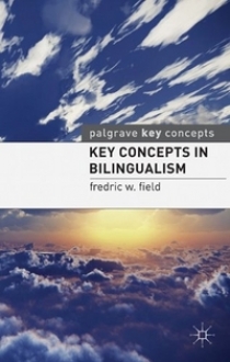 Field, Fredric Key Concepts in Bilingualism 