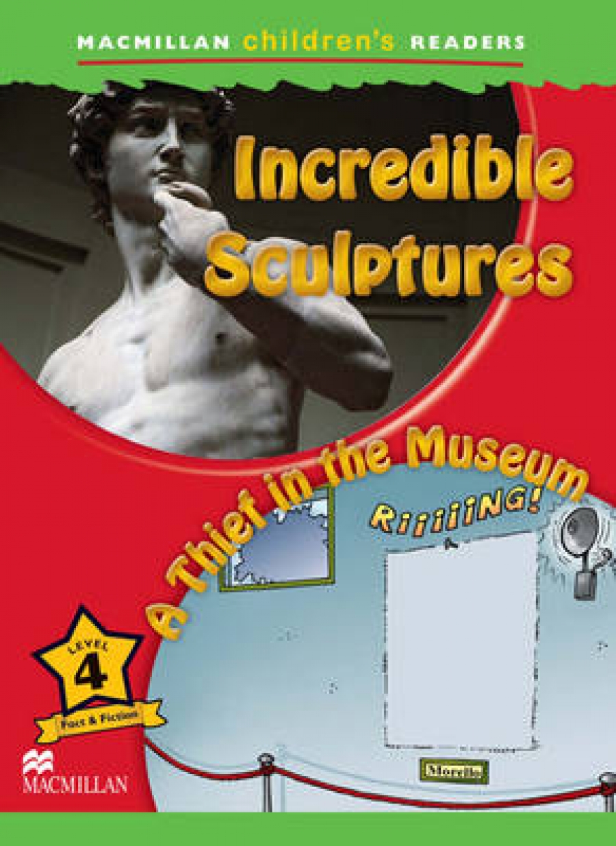 Mark Ormerod Macmillan Children's Readers Level 4 - Incredible Sculptures - A Thief in the Museum 